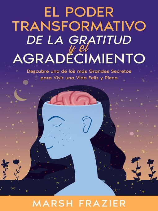Title details for El Poder Transformativo de la Gratitud y el Agradecimiento by Marsh Frazier - Available